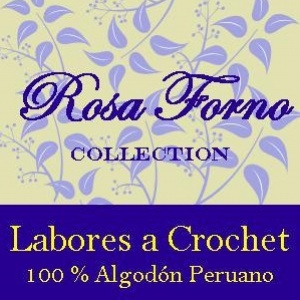 Rosa Forno Vergara, Rosa Forno Collection - Peruvian Cotton Crochet Hechos a Mano - Handmade