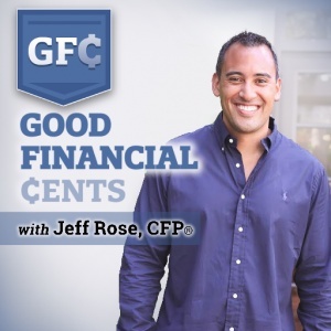 Jeff Rose, Owner of Good Financial Cents Jeff Rose, Owner of Good Financial Cents